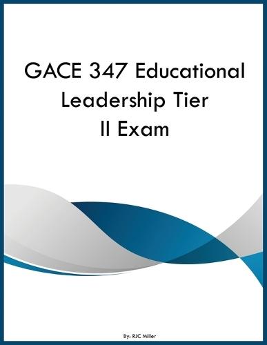GACE 347 Educational Leadership Tier II Exam