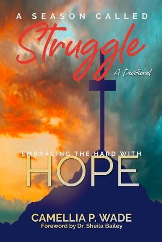 A Season Called Struggle-Embracing the HARD with HOPE