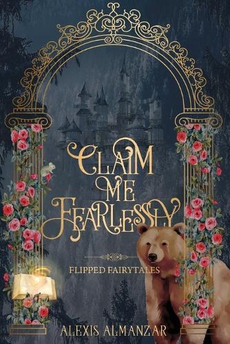 Claim Me Fearlessly: A Beauty and the Beast Flipped Fairytale