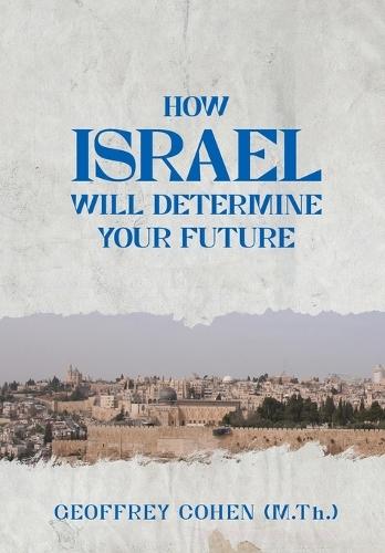 How Israel Will Determine Your Future
