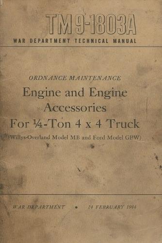 TM 9-1803A Engine And Engine Accessories Manual For 1/4-Ton 4x4 Truck Willys Overland Model MB And Ford Model GPW