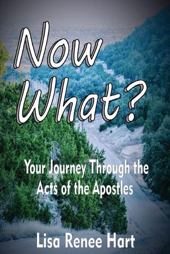 ""Now What?"" Your Journey Through the Acts of the Apostles