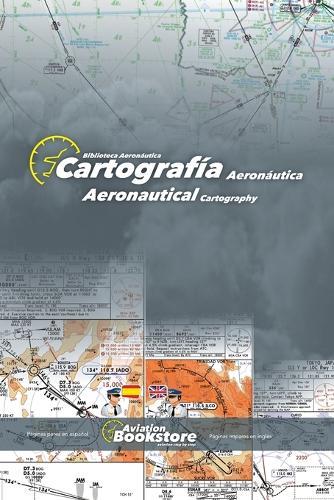 Cartografía Aeronáutica / Aeronautical Cartography: Manual bilingüe para hispanohablantes