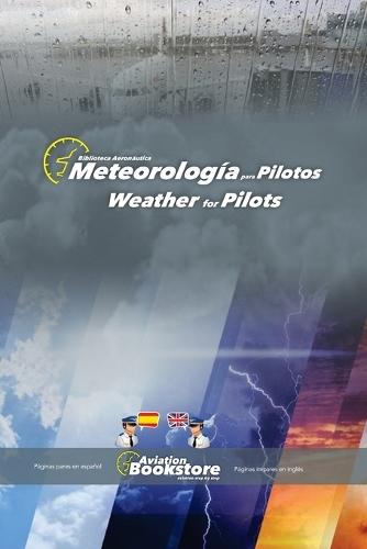Meteorología para Pilotos / Weather for pilots: Manual bilingüe para hispanohablantes