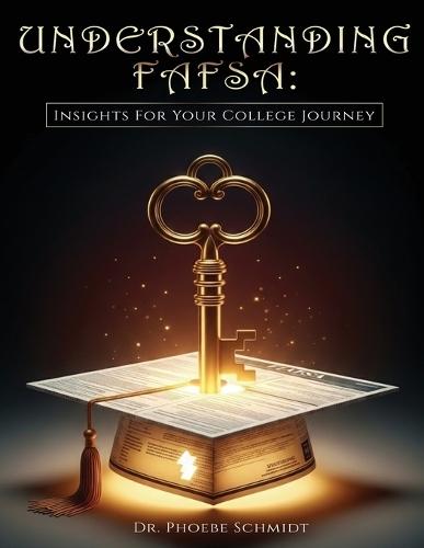 Understanding FAFSA: Insights For Your College Journey