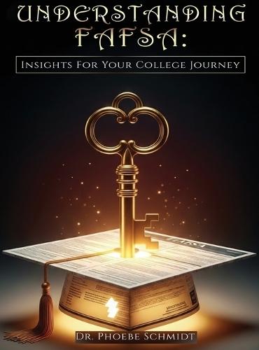 Understanding FAFSA: Insights For Your College Journey