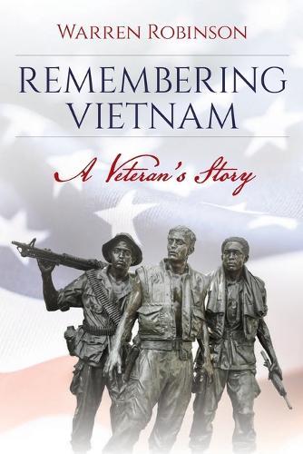 Remembering Vietnam A Veteran's Story