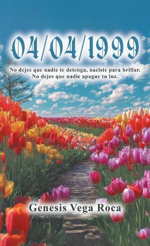 04/04/1999 No dejes que nadie te detenga, naciste para brillar. No dejes que nadie apague tu luz.