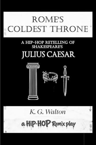 Rome's Coldest Throne: A Hip-Hop Retelling of Shakespeare's Julius Caesar