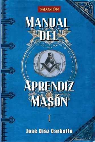 Manual del Aprendiz Masón: (1er Grado)