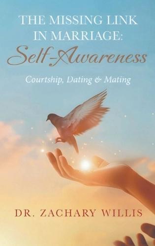 The Missing Link in Marriage: Self-Awareness: Courtship, Dating, & Mating