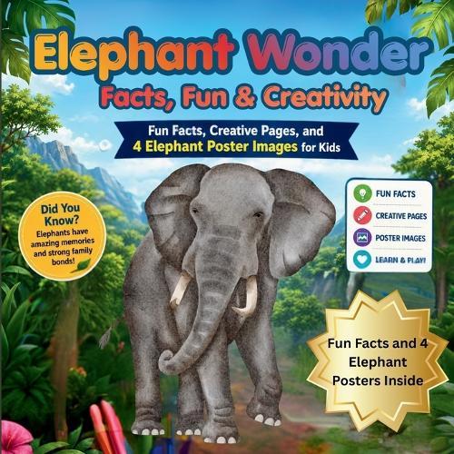 Elephant Wonders: Facts, Fun & Creativity