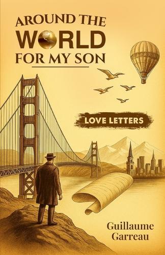 Around The World For My Son: Love Letters - A Memoir: Love Letters - A Memoir: Love Letters