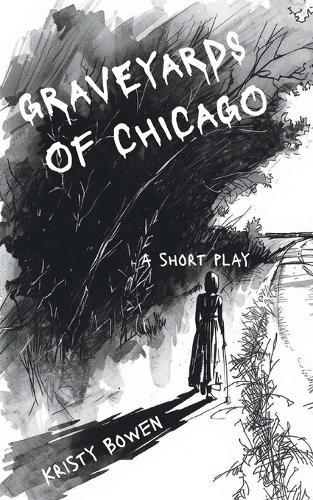 Graveyards of Chicago: A Short Play