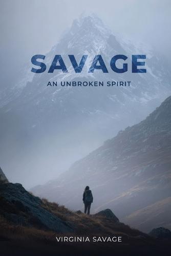 Savage, An Unbroken Spirit