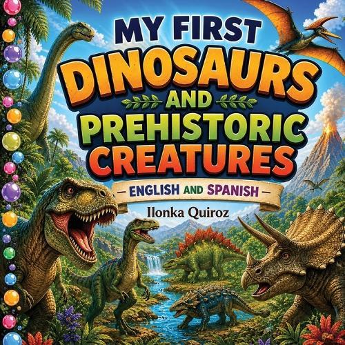 My First Dinosaurs Prehistoric Creatures: English and Spanish