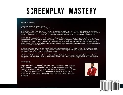 Screenplay Mastery: Mastering The Art of Screenwriting To Ultimately Guide You Towards Crafting Compelling Stories for the Big Screen