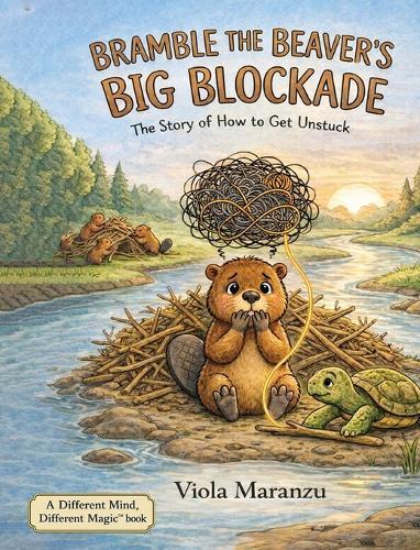 Bramble the Beaver's Big Blockade: The Story of How to Get Unstuck