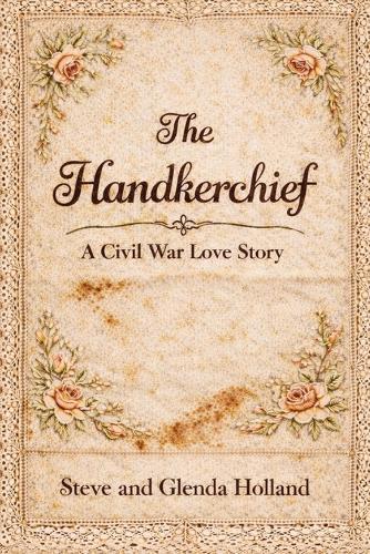 The Handkerchief: Civil War Love Story