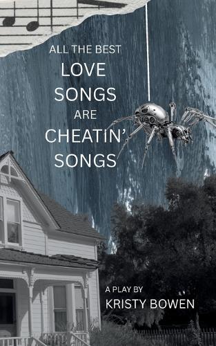 all the best love songs are cheatin' songs: a play