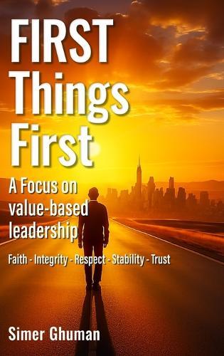 FIRST Things First: A Focus on value-based leadership: A Focus on value-based leadership: A Focus on value-based leadership