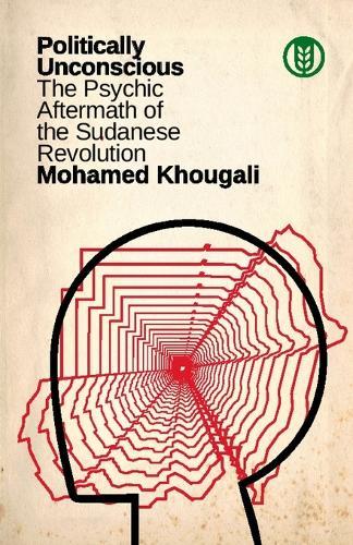 Politically Unconscious: The Psychic Aftermath of the Sudanese Revolution