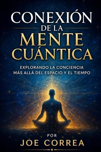 Conexión de la Mente Cuántica: Explorando la conciencia más allá del espacio y el tiempo