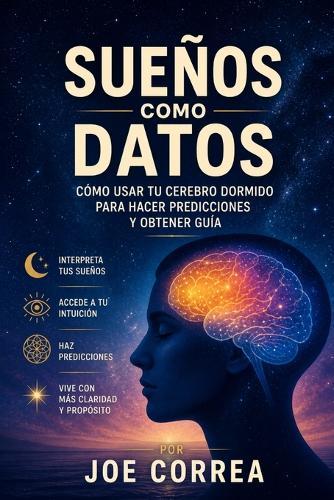 Sueños como Datos: Cómo usar tu cerebro dormido para hacer predicciones y obtener guía