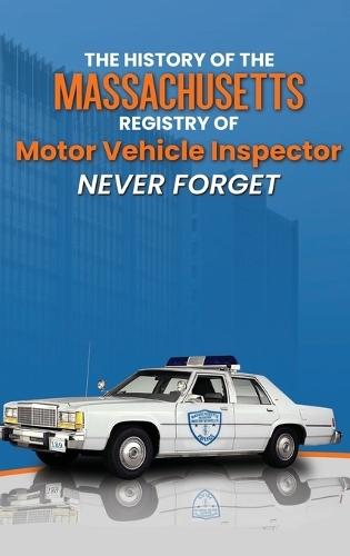 The History Of The Massachusetts Registry Of Motor Vehicle Inspector NEVER FORGET