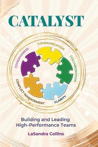 Catalyst: Building and Leading High Performance Teams