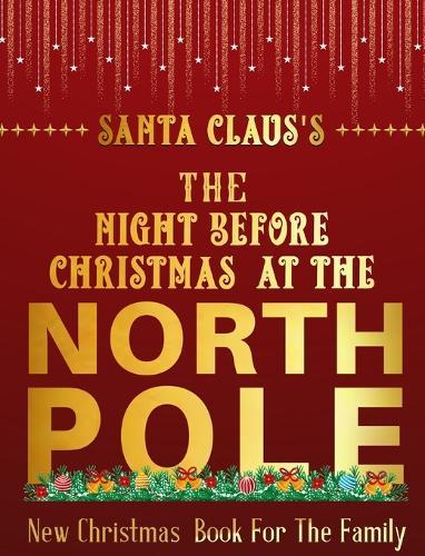 Santa Claus's The Night Before Christmas Day At The North Pole: Christmas Books