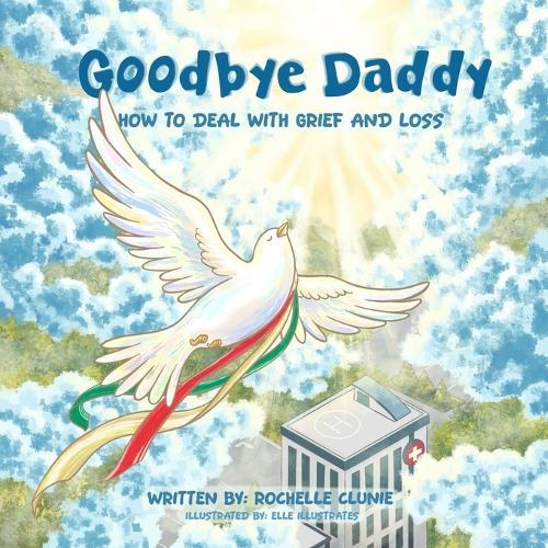 Goodbye Daddy: How To Deal with Grief and Loss