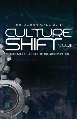Culture Shift Volume 3: Systems & Strategies for Church Operation