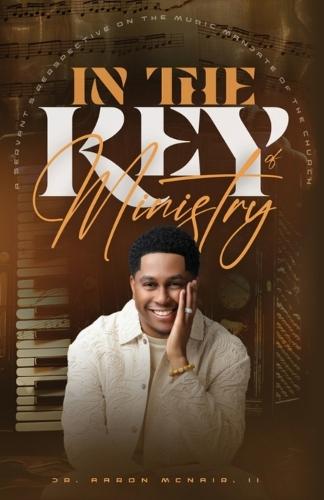 In The Key Of Ministry: A Servant Perspective on the Music Mandate in the Church
