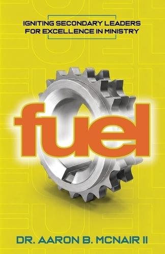 Fuel: Igniting Secondary Leaders for Excellence in Ministry
