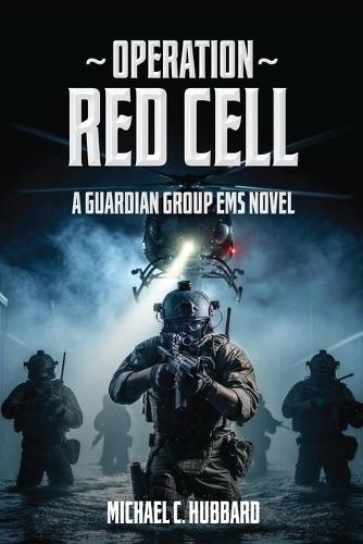 Operation Red Cell: A Guardian Group EMS Novel