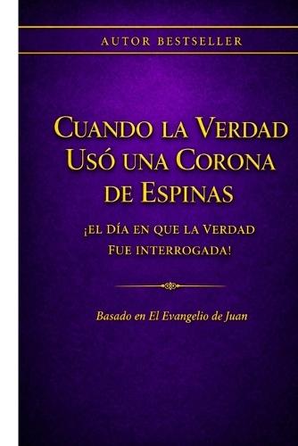 Cuando la Verdad Usó una Corona de Espinas: ¡El Día en que la Verdad fue interrogada!