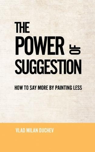 The Power of Suggestion: How to Say More by Painting Less