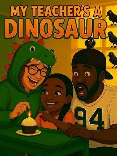 My Teacher's A Dinosaur