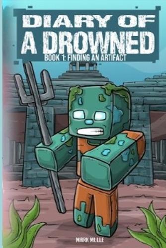 Diary of a Drowned Book 1: Finding an Artifact