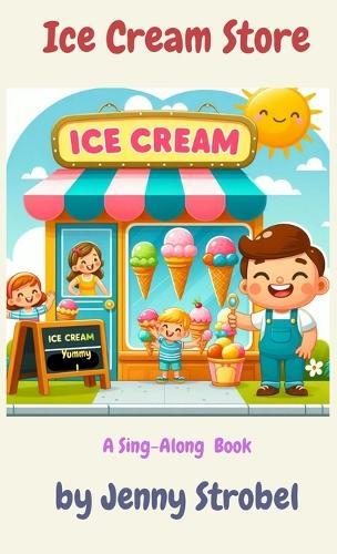 Ice Cream Store: A Sing Along Book