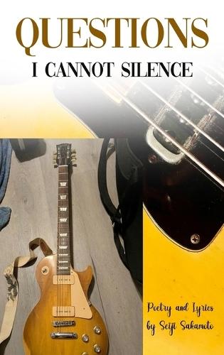 Questions I Cannot Silence: Poetry and Lyrics