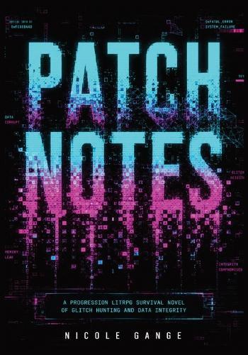 Patch Notes: A Progression LitRPG Survival Novel of Glitch Hunting and Data Integrity