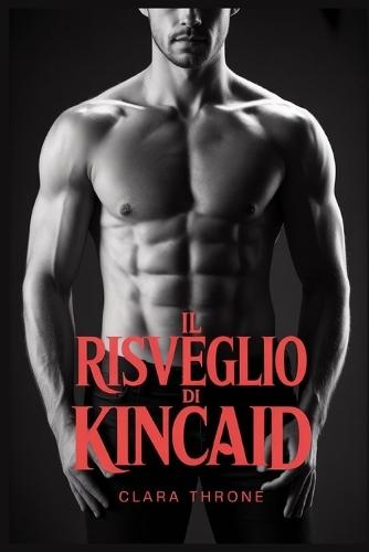 Il Risveglio Di Kincaid: Un romanzo dark mm mafioso mpreg non shifter omegaverse