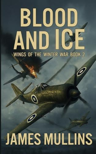 Blood And Ice: Book II In The Wings Of The Winter War Series