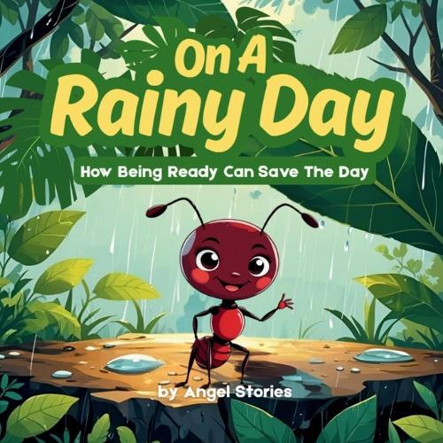 On a Rainy Day: Children's Picture Story Book for Bedtime perfect for Todders and Preschoolers: A Sweet Story About Playing, Saving, and Being Ready for Kids 2-7 yrs old