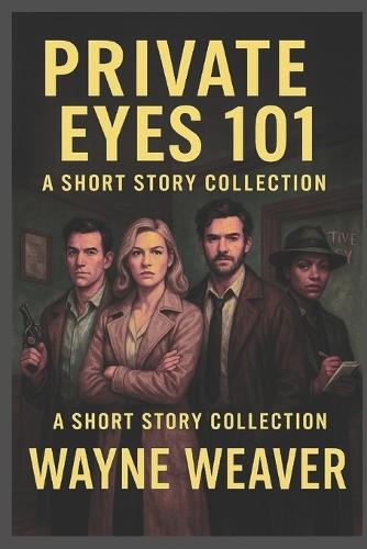 Private Eyes 101: A Short Story Collection