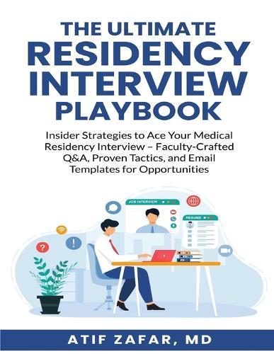 The Ultimate Residency Interview Playbook - 2nd Edition: An Insider's Story-Driven Guide for IMGs to Match in the U.S.