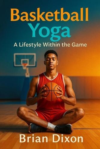 BasketballYoga: A Lifestyle Within The Game