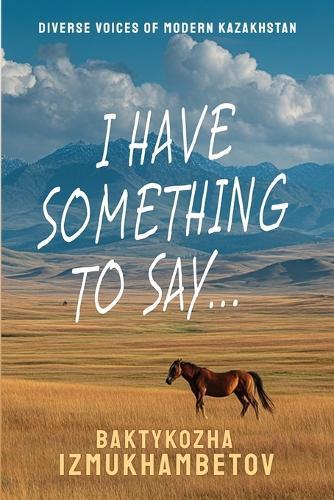 I Have Something To Say...: Selected Poems